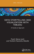 Data Storytelling and Visualization with Tableau: A Hands-On Approach
