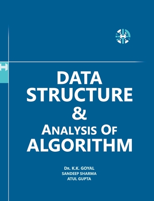 Data Structure And Analysis Of Algorithm - Goyal, Krishan Kumar, and Sharma, Sandeep, and Gupta, Atul