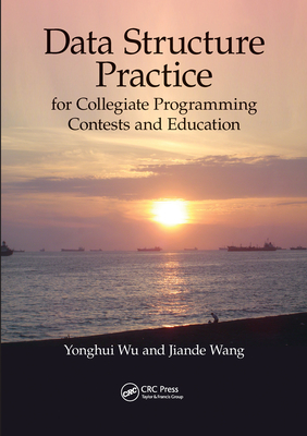Data Structure Practice: for Collegiate Programming Contests and Education - Wu, Yonghui, and Wang, Jiande