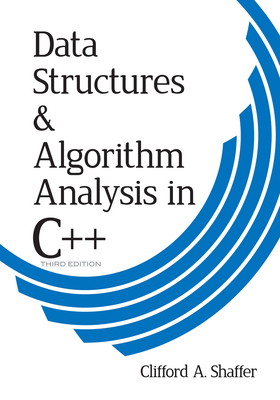 Data Structures & Algorithm Analysis in C++ - Shaffer, Clifford A, Dr.