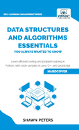 Data Structures and Algorithms Essentials You Always Wanted to Know: Master Python, Recursion, Dynamic Programming, and Greedy Algorithms With Hands-On Examples
