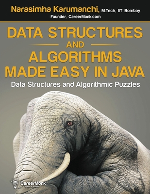 Data Structures and Algorithms Made Easy in Java: Data Structure and Algorithmic Puzzles, Second Edition - Karumanchi, Narasimha