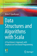 Data Structures and Algorithms with Scala: A Practitioner's Approach with Emphasis on Functional Programming