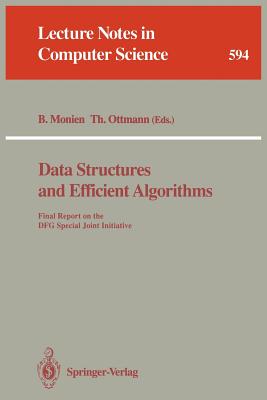 Data Structures and Efficient Algorithms: Final Report on the Dfg Special Joint Initiative - Monien, Burkhard (Editor), and Ottmann, Thomas (Editor)