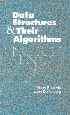 Data Structures and Their Algorithms - Lewis, Harry R, and Denenberg, Larry