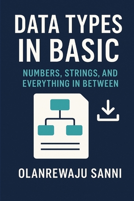 Data Types in BASIC: Numbers, Strings, and Everything in Between - Sanni, Olanrewaju