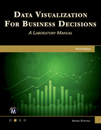 Data Visualization for Business Decisions: A Laboratory Manual