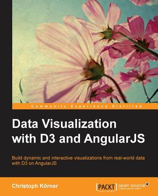 Data Visualization with D3 and AngularJS - K�rner, Christoph