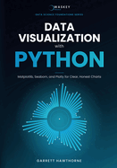 Data Visualization with Python: Matplotlib, Seaborn, and Plotly for Clear, Honest Charts