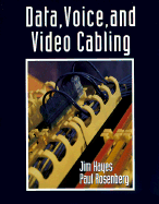 Data, Voice, and Video Cable Installation - Hayes, Jim, and Rosenberg, Paul, and Hayes