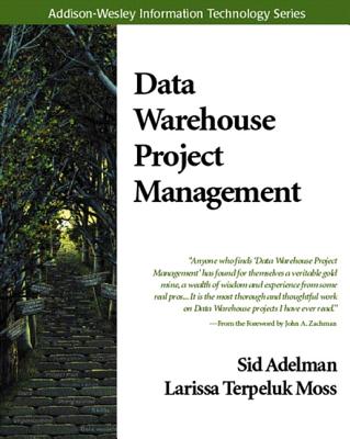 Data Warehouse Project Management - Adelman, Sid, and Moss, Larissa T
