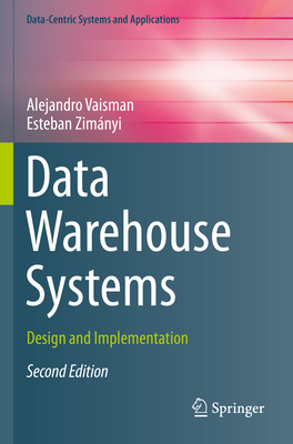 Data Warehouse Systems: Design and Implementation - Vaisman, Alejandro, and Zim�nyi, Esteban
