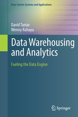 Data Warehousing and Analytics: Fueling the Data Engine - Taniar, David, and Rahayu, Wenny