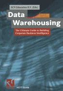 Data Warehousing: The Ultimate Guide to Building Corporate Business Intelligence