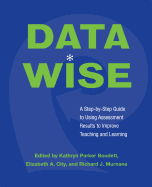Data Wise: A Step-By-Step Guide to Using Assessment Results to Improve Teaching and Learning