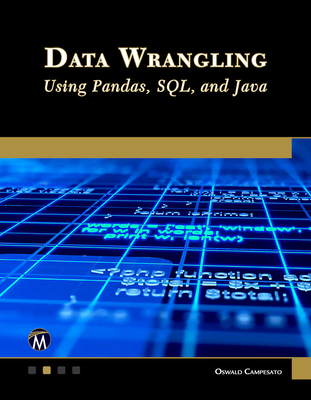 Data Wrangling Using Pandas, Sql, and Java - Campesato, Oswald
