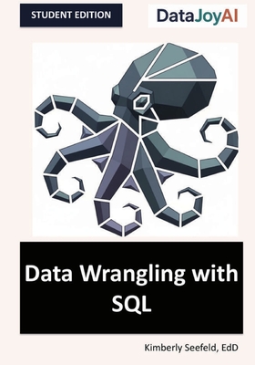 Data Wrangling with SQL: Student Edition - Seefeld, Kimberly