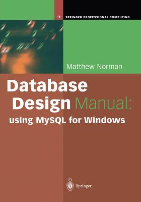 Database Design Manual: using MySQL for Windows - Norman, Matthew