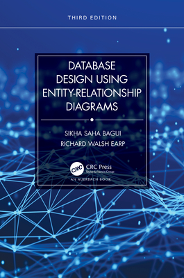 Database Design Using Entity-Relationship Diagrams - Bagui, Sikha Saha, and Earp, Richard Walsh