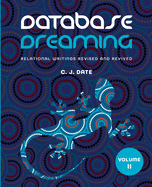 Database Dreaming Volume II: Relational Writings Revised and Revived
