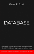 Database: Guida alla progettazione e ai modelli di basi di dati MySQL per la programmazione web