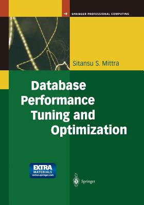 Database Performance Tuning and Optimization: Using Oracle - Mittra, Sitansu S
