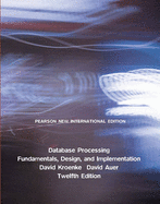 Database Processing: Pearson New International Edition - Kroenke, David M., and Auer, David