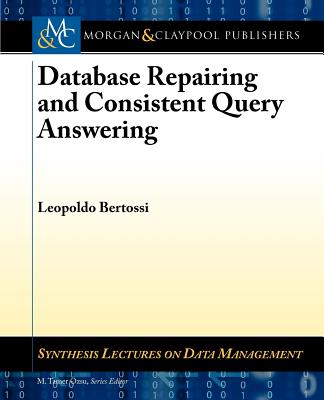 Database Repairing and Consistent Query Answering - Bertossi, Leopoldo