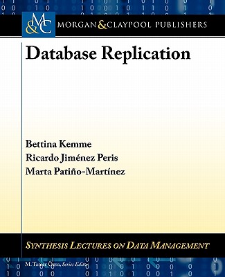 Database Replication - Kemme, Bettina, and Jimenez-Peris, Ricardo, and Patino-Martinez, Marta