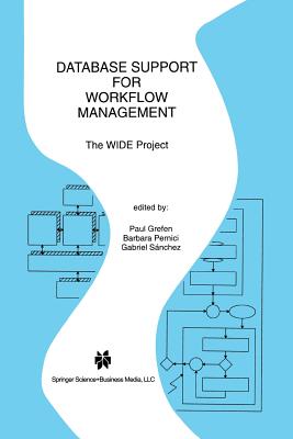 Database Support for Workflow Management: The Wide Project - Grefen, Paul (Editor), and Pernici, Barbara (Editor), and S�nchez, Gabriel (Editor)
