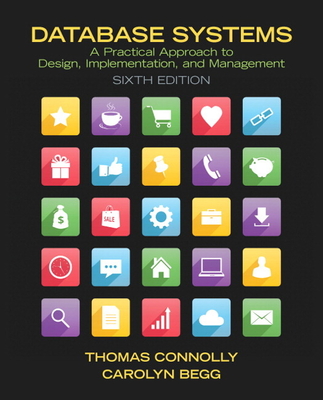 Database Systems: A Practical Approach to Design, Implementation, and Management - Connolly, Thomas, and Begg, Carolyn