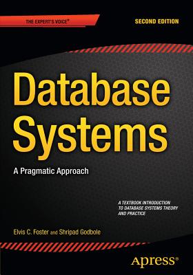 Database Systems: A Pragmatic Approach - Foster, Elvis C., and Godbole, Shripad