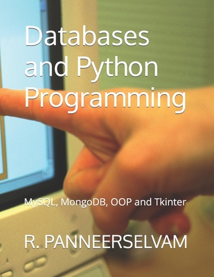 Databases and Python Programming: MySQL, MongoDB, OOP and Tkinter - Panneerselvam, R