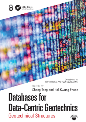 Databases for Data-Centric Geotechnics: Geotechnical Structures - Tang, Chong (Editor), and Phoon, Kok-Kwang (Editor)
