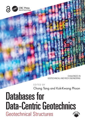 Databases for Data-Centric Geotechnics: Geotechnical Structures - Tang, Chong (Editor), and Phoon, Kok-Kwang (Editor)