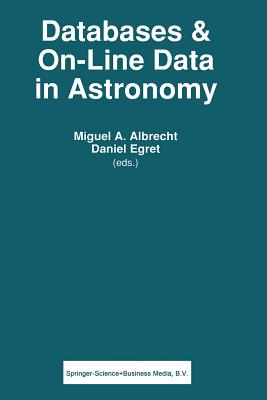 Databases & On-Line Data in Astronomy - Albrecht, M a (Editor), and Egret, D (Editor)