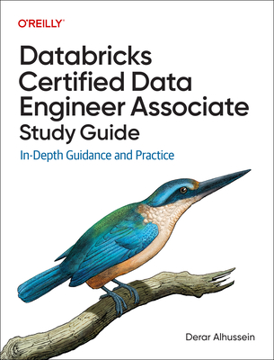 Databricks Certified Data Engineer Associate Study Guide: In-Depth Guidance and Practice - Alhussein, Derar