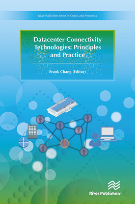 Datacenter Connectivity Technologies: Principles and Practice - Chang, Frank (Editor)