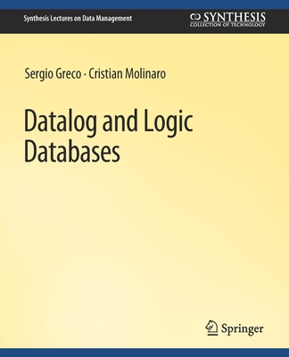 Datalog and Logic Databases - Greco, Sergio, and Molinaro, Cristian
