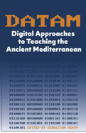 DATAM Digital Approaches to Teaching the Ancient Mediterranean