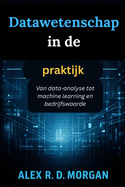 Datawetenschap in de praktijk: Van data-analyse tot machine learning en bedrijfswaarde