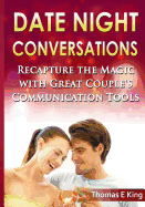 Date Night Conversations: Recapture the Magic with Great Couple's Communication Tools