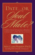 Date...or Soul Mate?: How to Know If Someone Is Worth Pursuing in Two Dates or Less