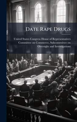 Date Rape Drugs - United States Congress House of Repre (Creator)