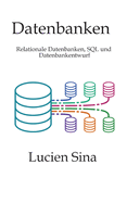 Datenbanken: Relationale Datenbanken, SQL und Datenbankentwurf
