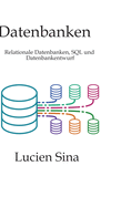 Datenbanken: Relationale Datenbanken, SQL und Datenbankentwurf