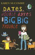 Dates, Double Dates and Big, Big Trouble