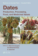 Dates: Production, Processing, Food, and Medicinal Values