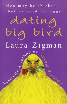 Dating Big Bird - Zigman, Laura