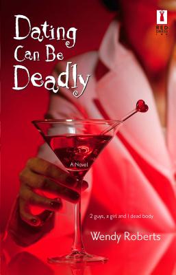 Dating Can Be Deadly - Roberts, Wendy